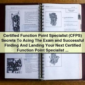 Certified Function Point Specialist (CFPS) Secrets To Acing The Exam and Successful Finding And Landing Your Next Certified Function Point Specialist - Todd Bradford