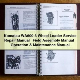 Komatsu WA600-3 Wheel Loader Manual de servicio y reparación + Field Assembly Manual + Operation & Maintenance Manual