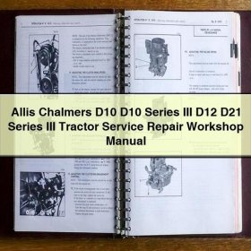 Manual de Servicio y Reparación de Tractores Allis Chalmers D10, D10 Serie III, D12, D21 Serie III