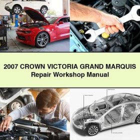 2007 CROWN VICTORIA Grand MARQUIS Repair Workshop Manual
