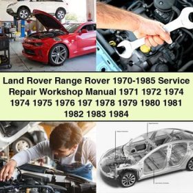 Land Rover Range Rover Service Repair Workshop Manual 1970-1985