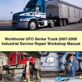 Workhorse UFO Series Truck 2007-2009 Industrial Service Repair Workshop Manual
