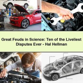 Great Feuds in Science: Ten of the Liveliest Disputes Ever-Hal Hellman