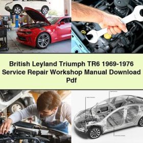 British Leyland Triumph TR6 1969-1976 Service Repair Workshop Manual Pdf