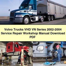 Volvo Trucks VHD VN Series 2002-2004 Service Repair Workshop Manual